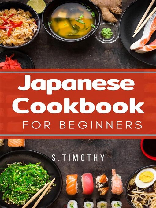 Title details for Japanese Cookbook for Beginners by S.Timothy - Available